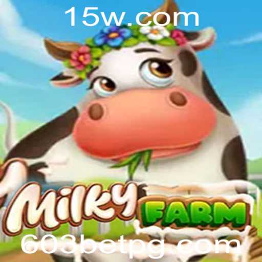 MilkyFarm: Aventuras e Estratégias no Fazendário Mundo de 603BET