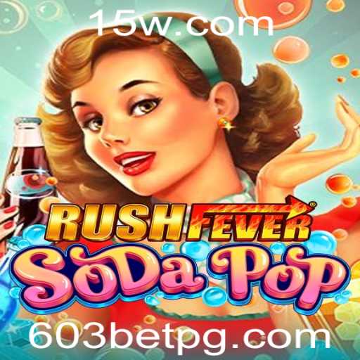 RushFeverSodaPop: Descubra o Novo Fenômeno dos Jogos com a Chave 603BET
